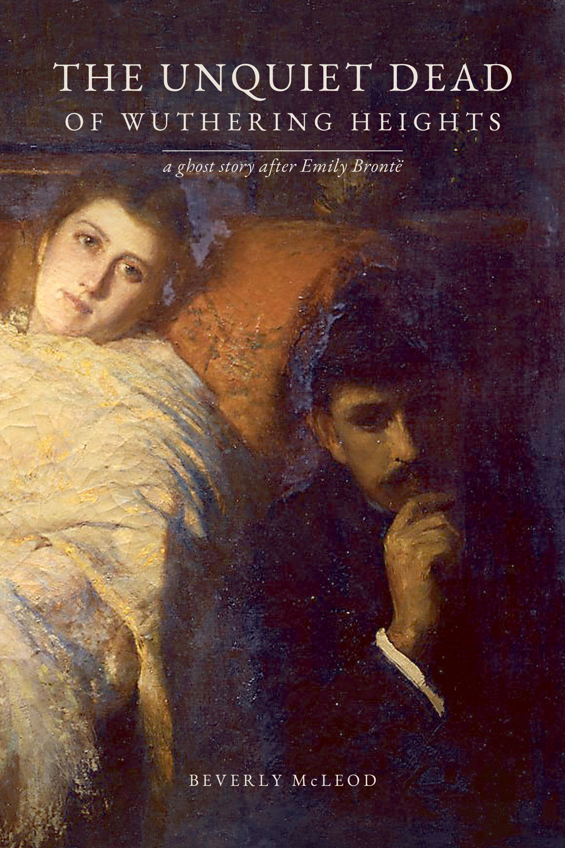 The Unquiet Dead of Wuthering Heights by Beverly McLeod, front cover