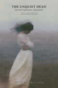The Unquiet Dead of Wuthering Heights by Beverly McLeod, front cover
